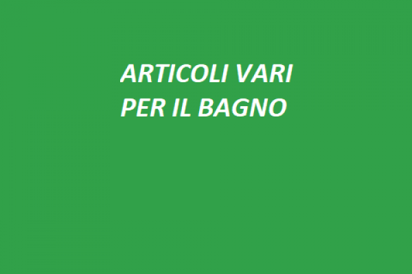 42 ARTICOLI VARI PER IL BAGNO