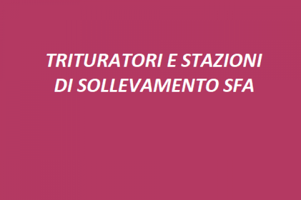 45 TRITURATORI E STAZIONI DI SOLLEVAMENTO SFA